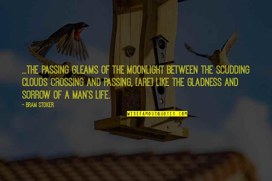 Bram's Quotes By Bram Stoker: ...the passing gleams of the moonlight between the