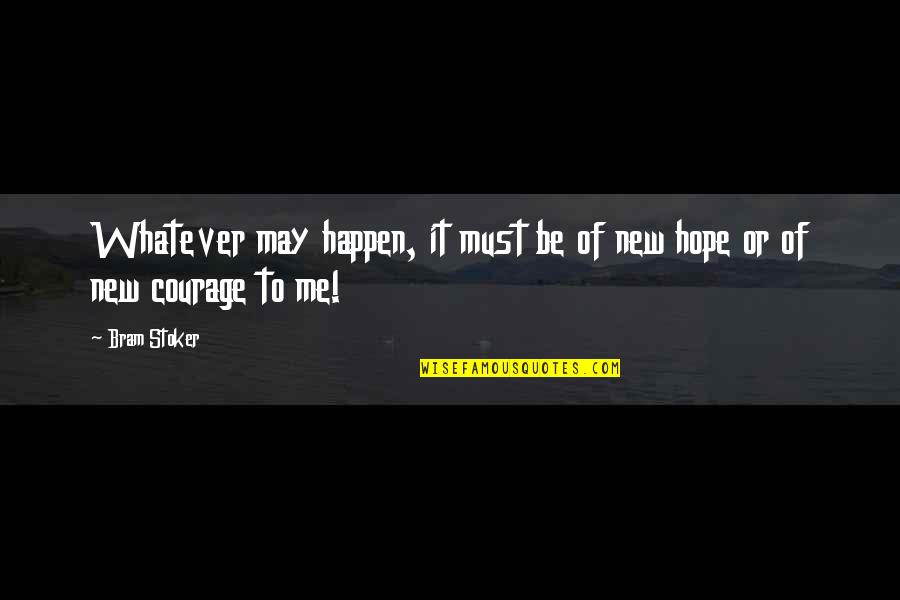 Bram's Quotes By Bram Stoker: Whatever may happen, it must be of new