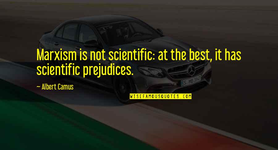 Bramsen Attorney Quotes By Albert Camus: Marxism is not scientific: at the best, it