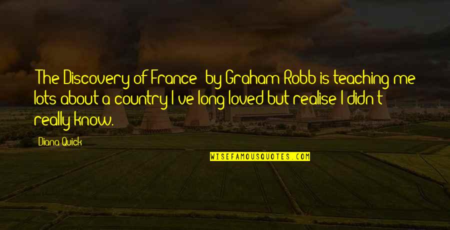 Bramstones Quotes By Diana Quick: 'The Discovery of France' by Graham Robb is Bramstones Quotes By Diana Quick: 'The Discovery of France' by Graham Robb is