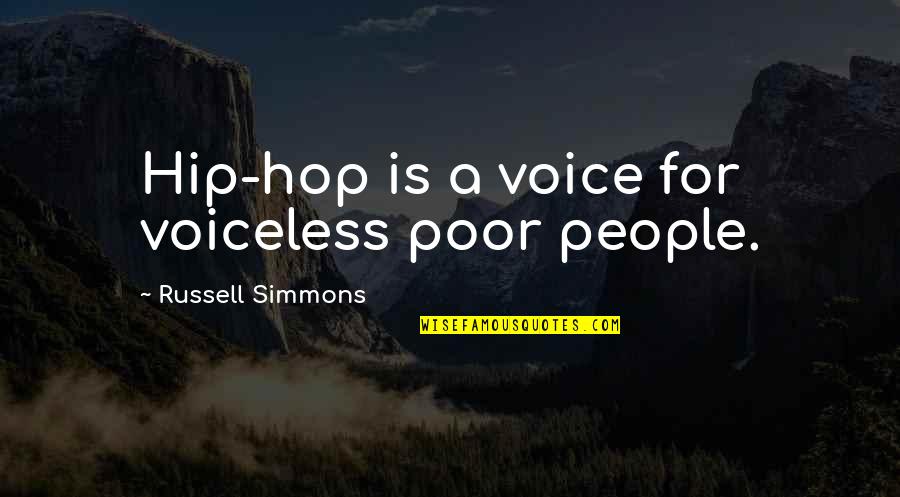 Bran Stark Book Quotes By Russell Simmons: Hip-hop is a voice for voiceless poor people.