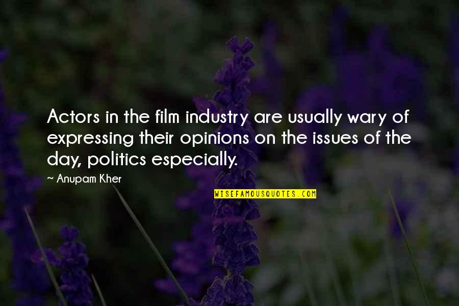 Bran Stark Quotes By Anupam Kher: Actors in the film industry are usually wary Bran Stark Quotes By Anupam Kher: Actors in the film industry are usually wary