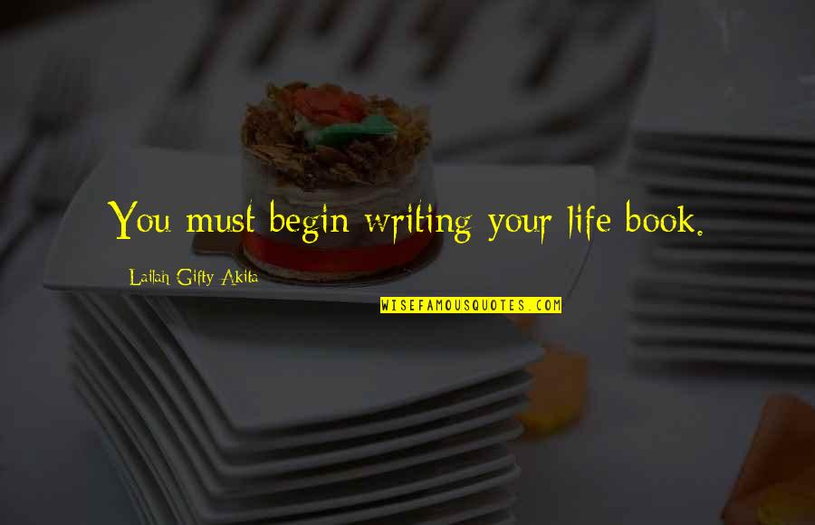 Bran Stark Quotes By Lailah Gifty Akita: You must begin writing your life book.