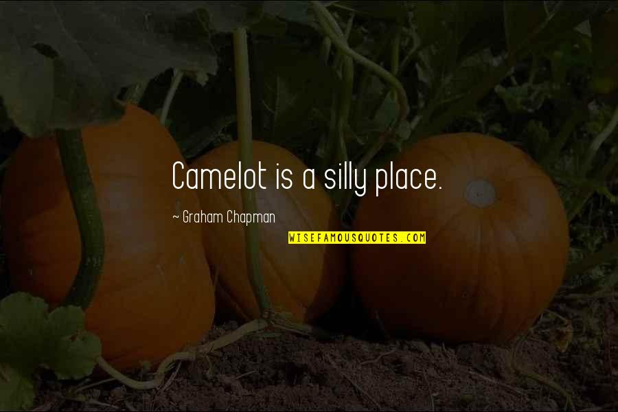 Branagan Builders Quotes By Graham Chapman: Camelot is a silly place. Branagan Builders Quotes By Graham Chapman: Camelot is a silly place.