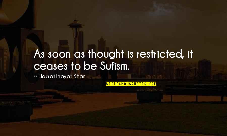 Brancaia Il Quotes By Hazrat Inayat Khan: As soon as thought is restricted, it ceases