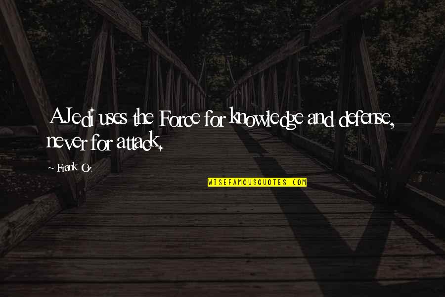 Brancepeth Quotes By Frank Oz: A Jedi uses the Force for knowledge and