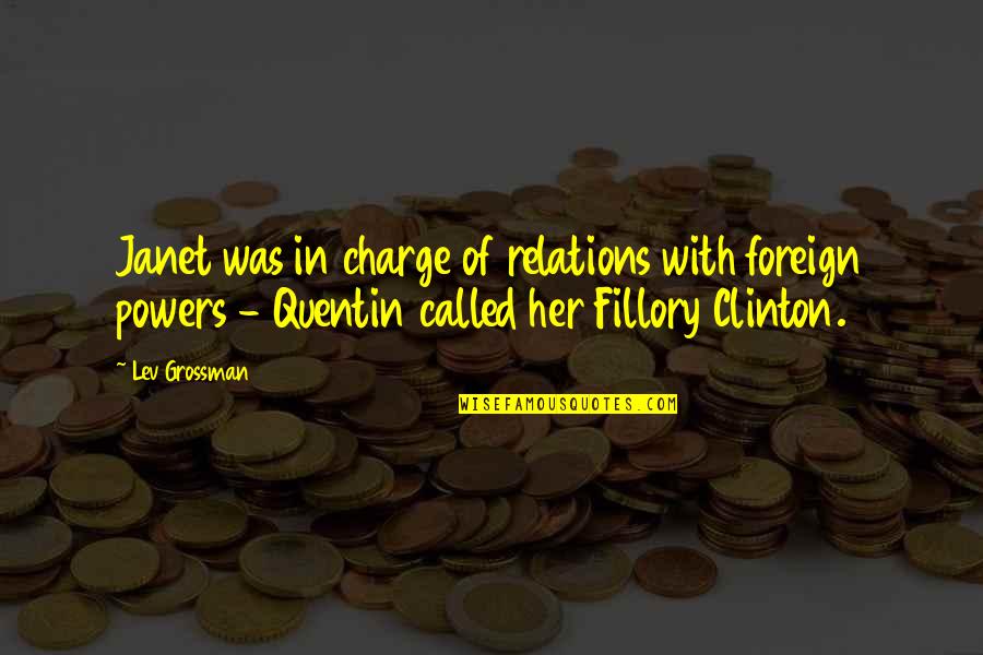 Brancepeth Quotes By Lev Grossman: Janet was in charge of relations with foreign Brancepeth Quotes By Lev Grossman: Janet was in charge of relations with foreign