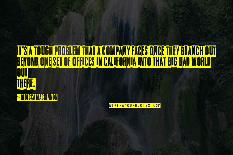 Branch Out Quotes By Rebecca MacKinnon: It's a tough problem that a company faces