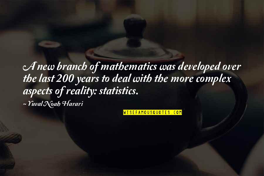 Branch Out Quotes By Yuval Noah Harari: A new branch of mathematics was developed over