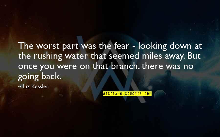 Branch You Quotes By Liz Kessler: The worst part was the fear - looking