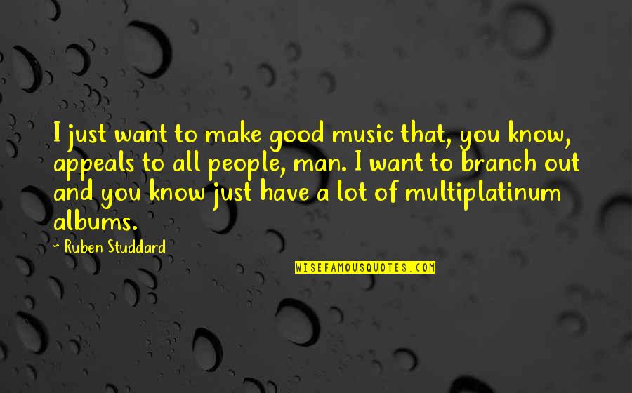 Branch You Quotes By Ruben Studdard: I just want to make good music that,
