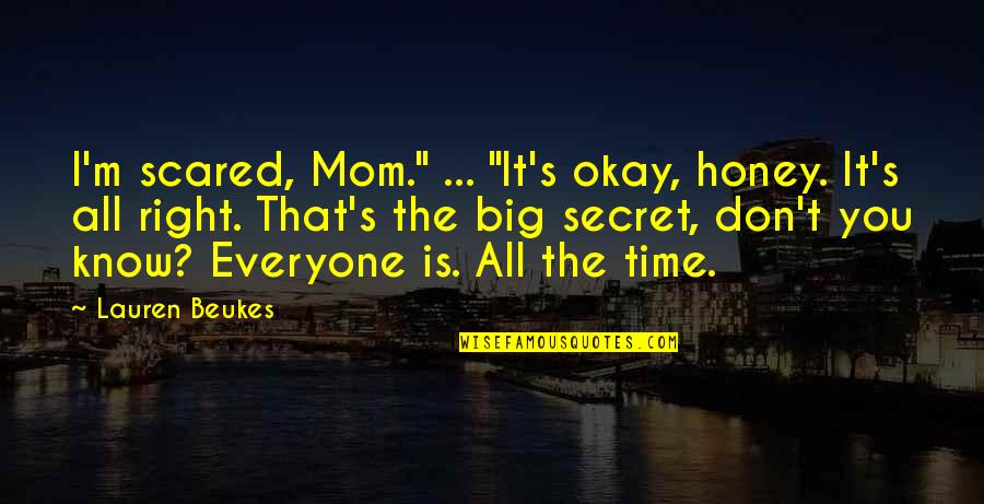 Branchaud Buckingham Quotes By Lauren Beukes: I'm scared, Mom." ... "It's okay, honey. It's