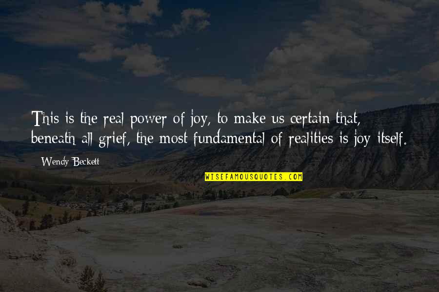 Brancheau Yeung Quotes By Wendy Beckett: This is the real power of joy, to