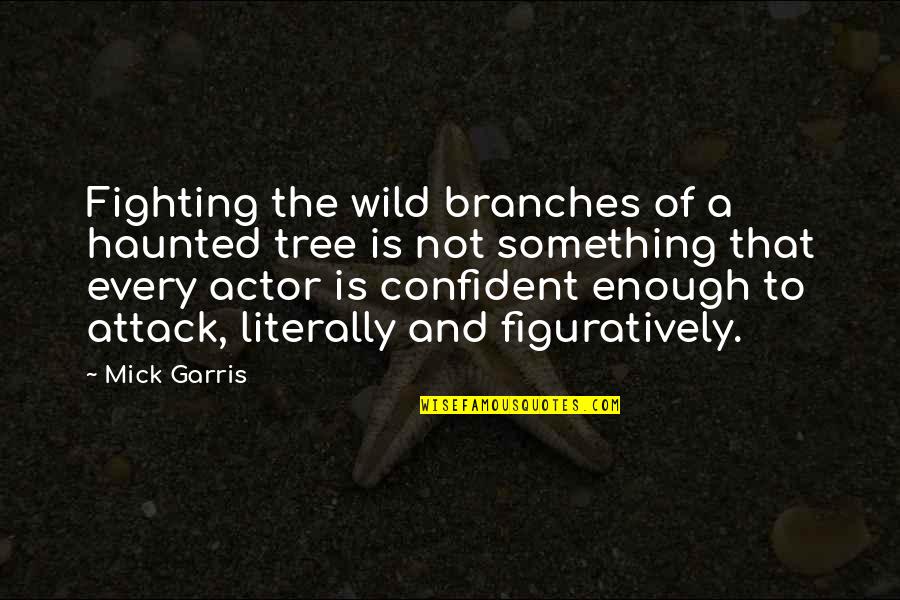 Branches Of Tree Quotes By Mick Garris: Fighting the wild branches of a haunted tree