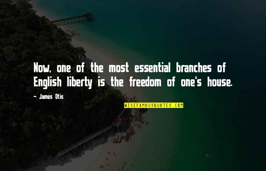 Branches Quotes By James Otis: Now, one of the most essential branches of