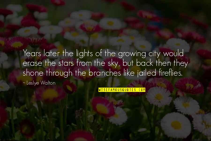 Branches Quotes By Leslye Walton: Years later the lights of the growing city
