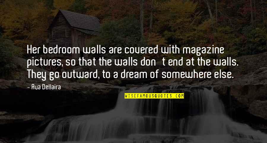 Branchet Assurance Quotes By Ava Dellaira: Her bedroom walls are covered with magazine pictures, Branchet Assurance Quotes By Ava Dellaira: Her bedroom walls are covered with magazine pictures,
