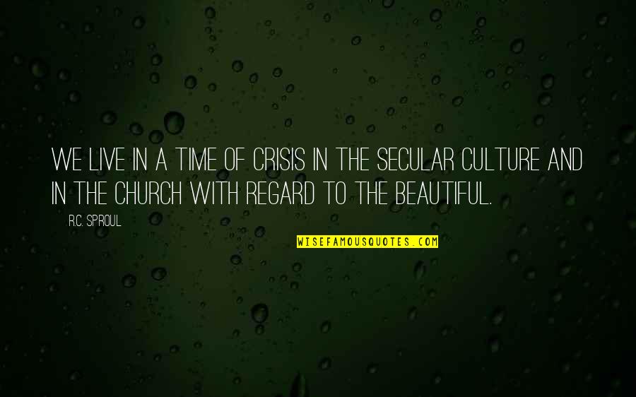 Branciforte Sealcoating Quotes By R.C. Sproul: We live in a time of crisis in