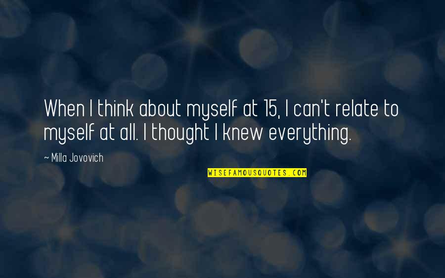 Brancos Car Quotes By Milla Jovovich: When I think about myself at 15, I