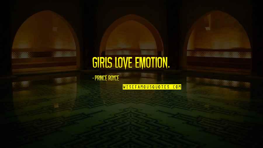 Brancos Lube Quotes By Prince Royce: Girls love emotion.