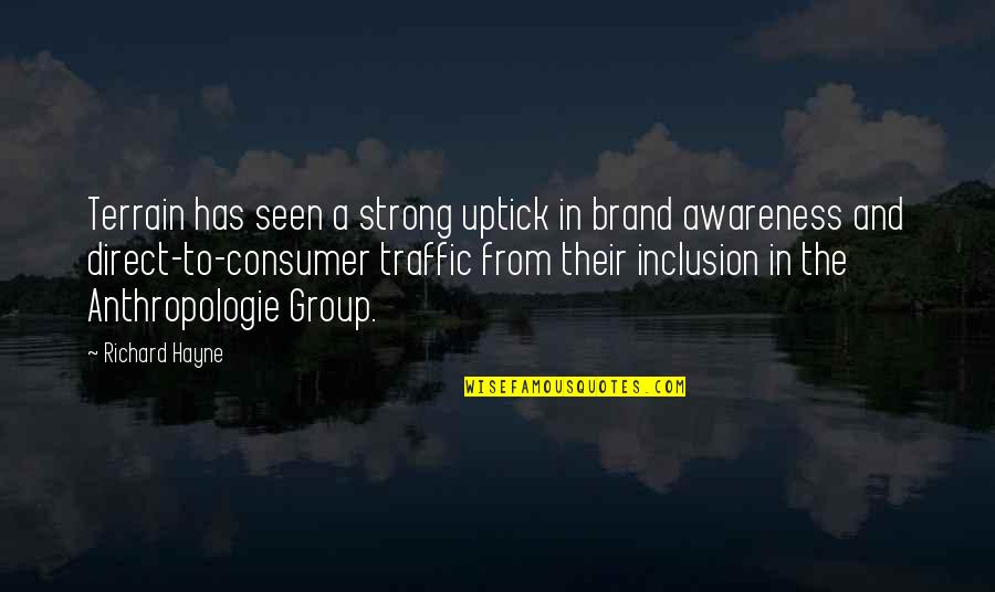 Brand Awareness Quotes By Richard Hayne: Terrain has seen a strong uptick in brand