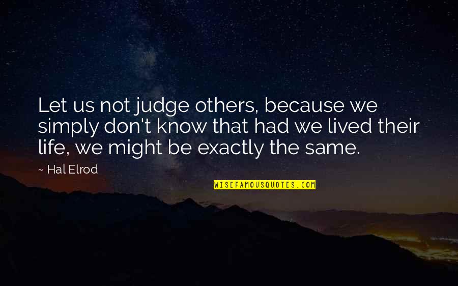 Brand Equity Quotes By Hal Elrod: Let us not judge others, because we simply