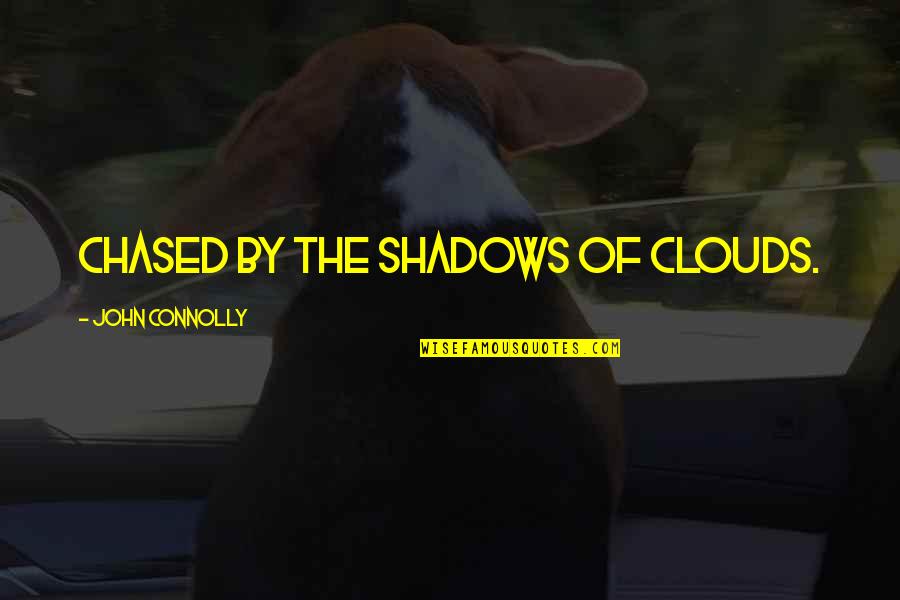 Brand Guideline Quotes By John Connolly: chased by the shadows of clouds.