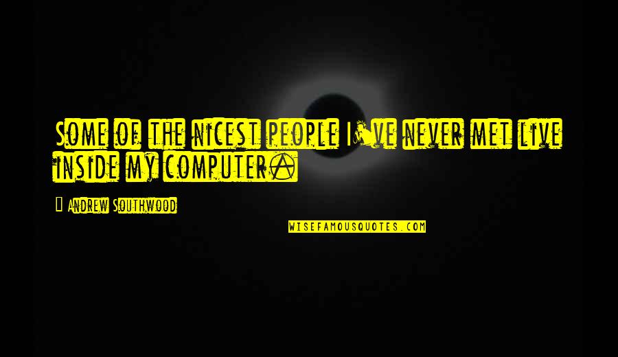 Brand Guidelines Quote Quotes By Andrew Southwood: Some of the nicest people I've never met Brand Guidelines Quote Quotes By Andrew Southwood: Some of the nicest people I've never met
