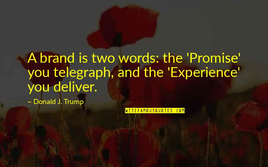 Brand Is A Promise Quotes By Donald J. Trump: A brand is two words: the 'Promise' you