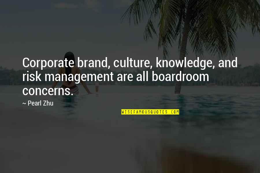 Brand Management Quotes By Pearl Zhu: Corporate brand, culture, knowledge, and risk management are