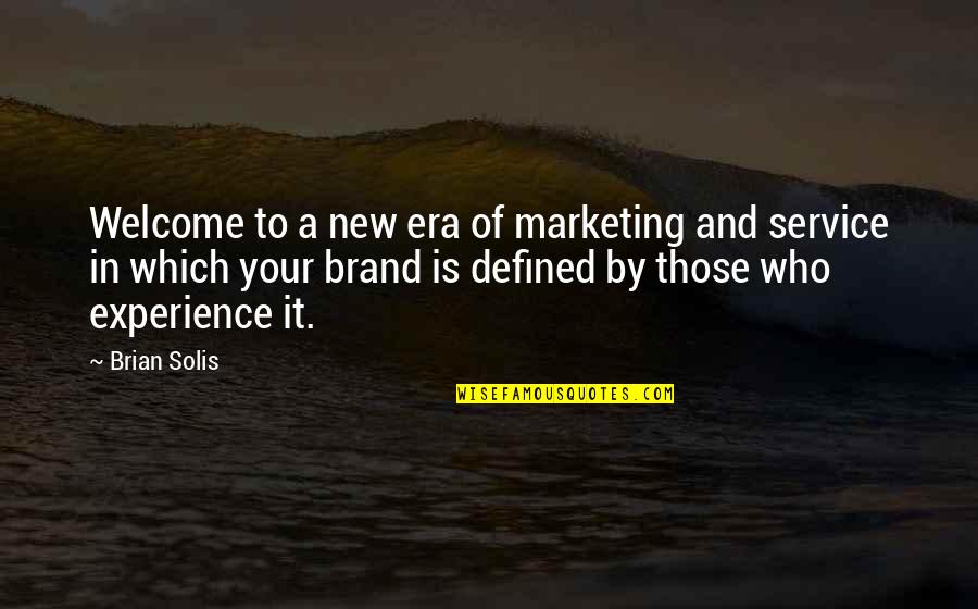 Brand Marketing Quotes By Brian Solis: Welcome to a new era of marketing and