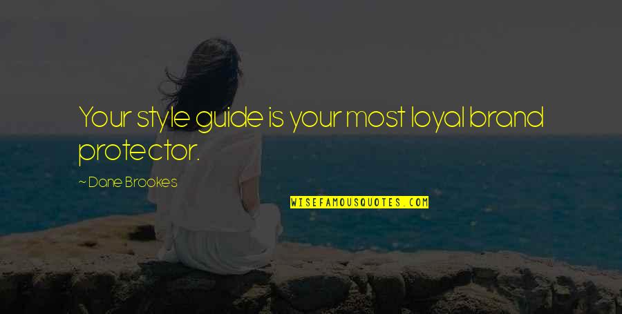 Brand Marketing Quotes By Dane Brookes: Your style guide is your most loyal brand