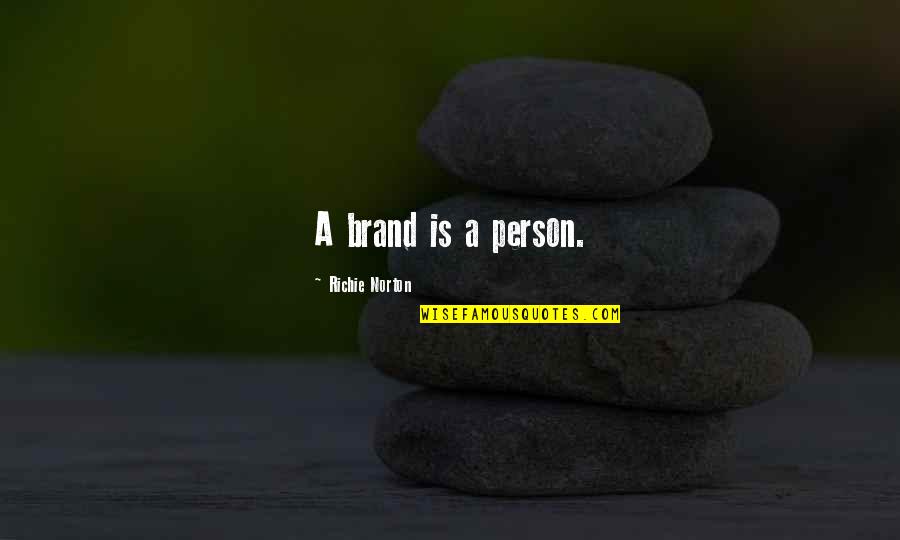 Brand Marketing Quotes By Richie Norton: A brand is a person.