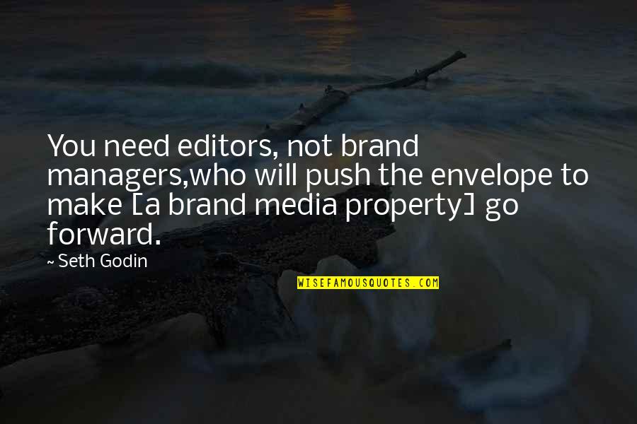 Brand Marketing Quotes By Seth Godin: You need editors, not brand managers,who will push