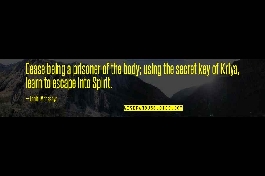 Brand New Beginning Quotes By Lahiri Mahasaya: Cease being a prisoner of the body; using