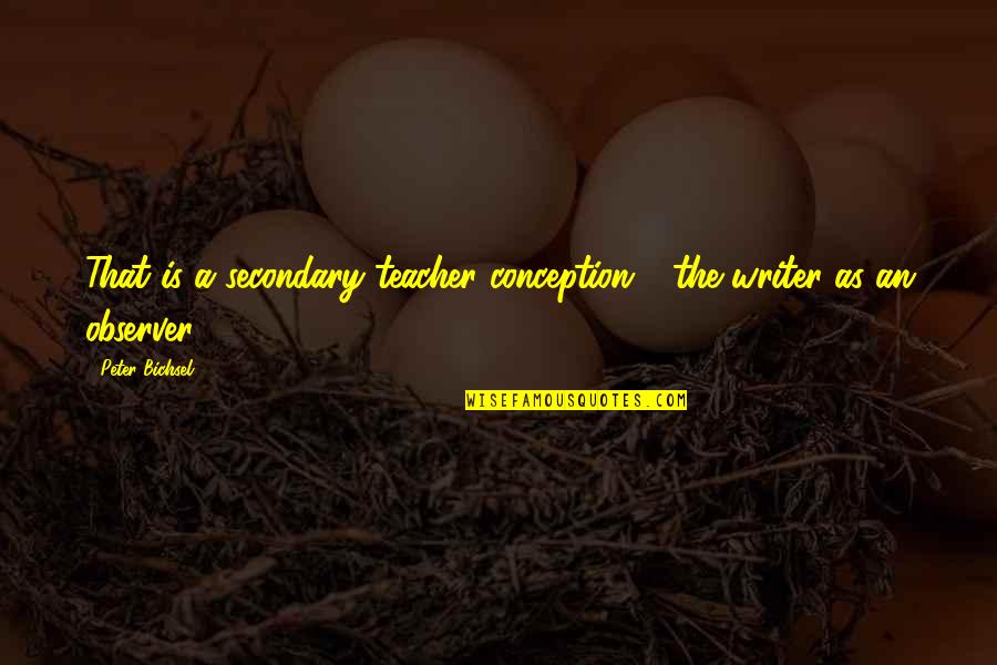 Brand New Day Funny Quotes By Peter Bichsel: That is a secondary teacher conception - the