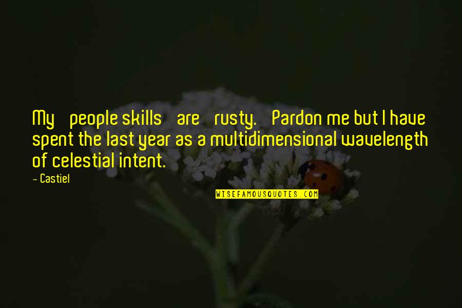 Brand New Mommy Quotes By Castiel: My 'people skills' are 'rusty.' Pardon me but