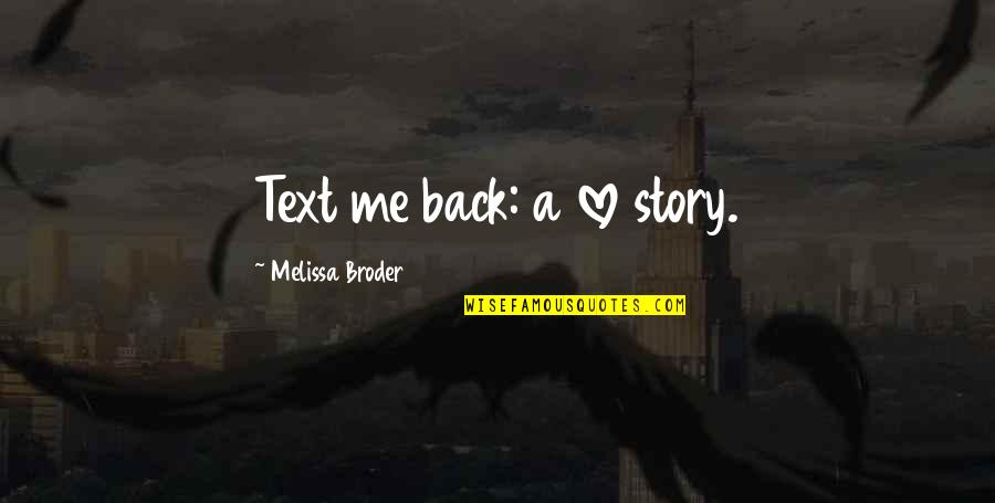 Brand New Mommy Quotes By Melissa Broder: Text me back: a love story.