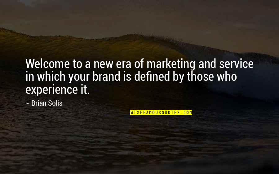 Brand New Quotes By Brian Solis: Welcome to a new era of marketing and
