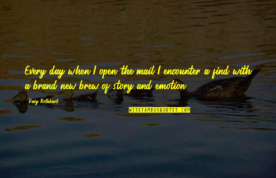 Brand New Quotes By Davy Rothbart: Every day when I open the mail I