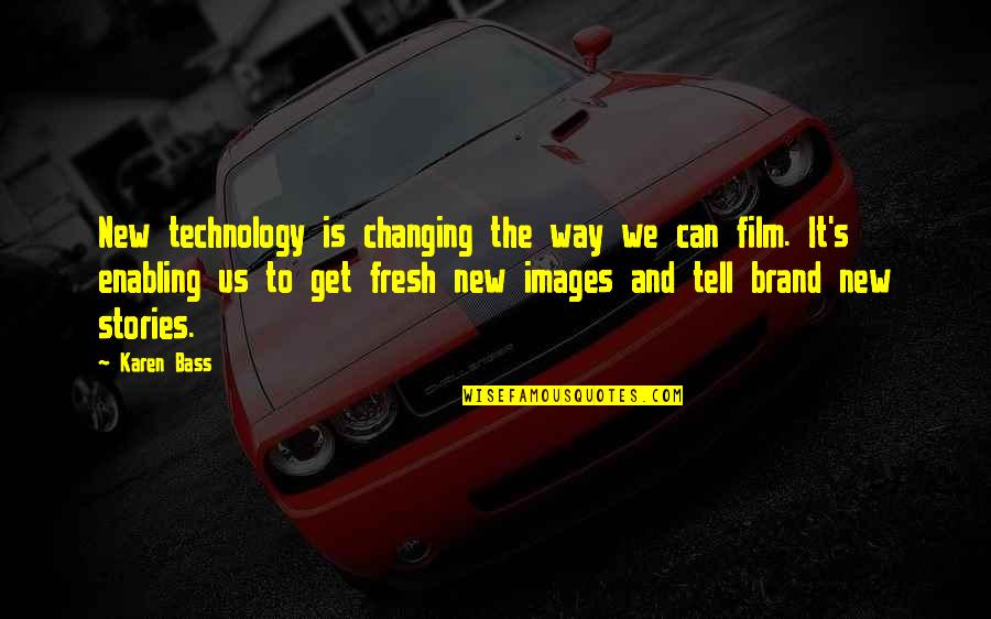 Brand New Quotes By Karen Bass: New technology is changing the way we can