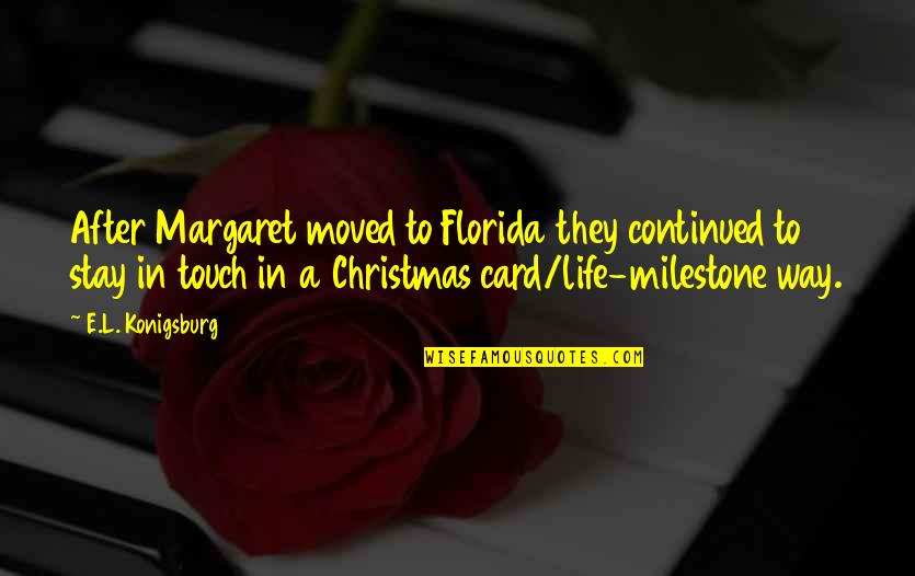 Brand New Week Quotes By E.L. Konigsburg: After Margaret moved to Florida they continued to