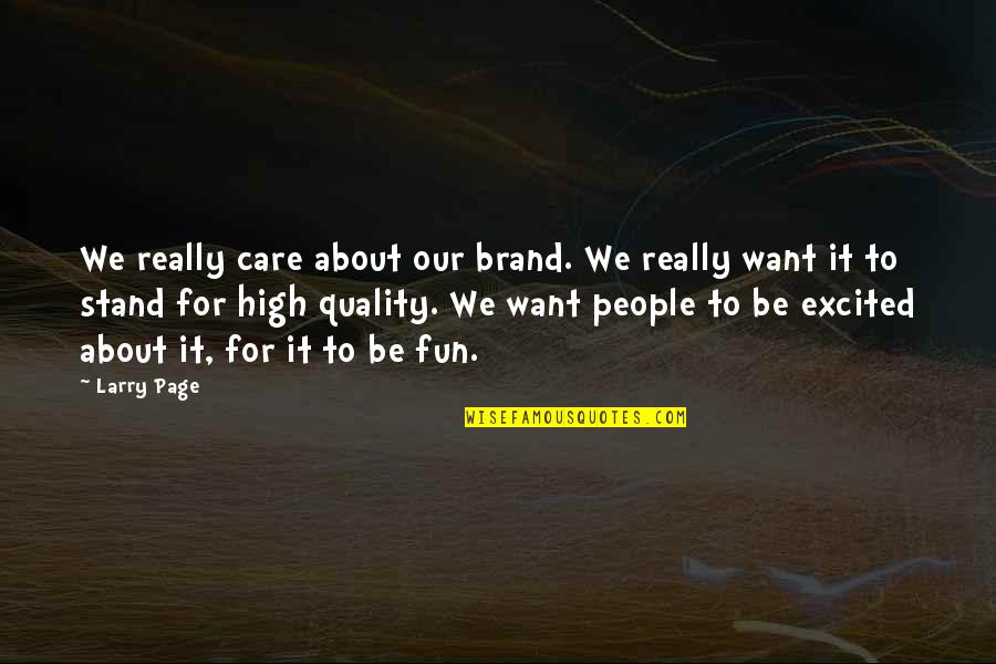 Brand Quotes By Larry Page: We really care about our brand. We really