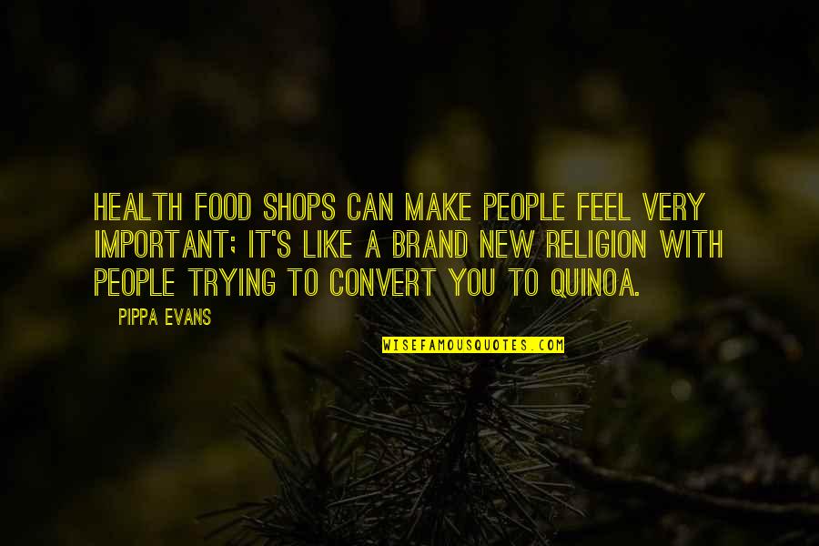 Brand Quotes By Pippa Evans: Health food shops can make people feel very