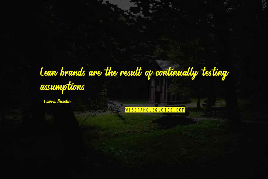 Brand Quotes Quotes By Laura Busche: Lean brands are the result of continually testing