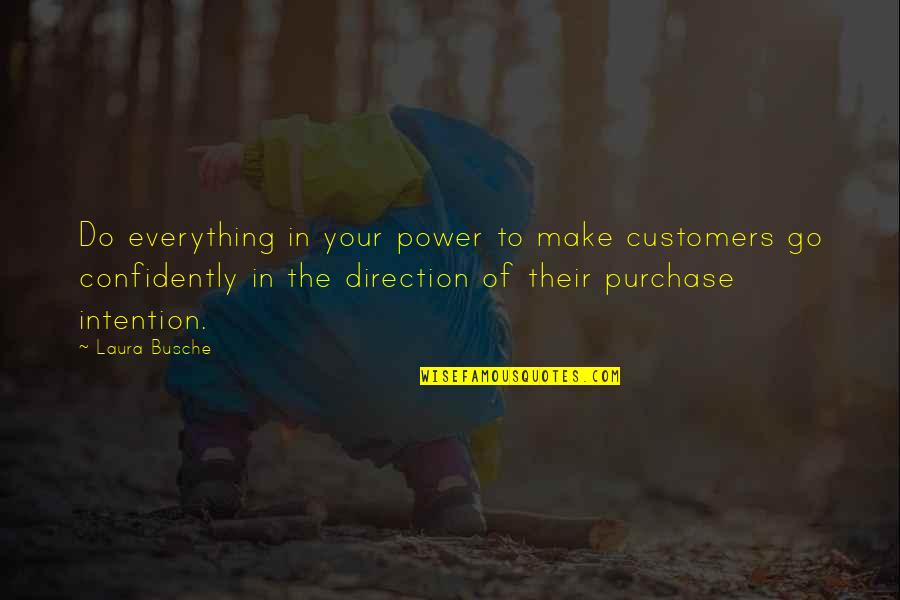 Brand Quotes Quotes By Laura Busche: Do everything in your power to make customers