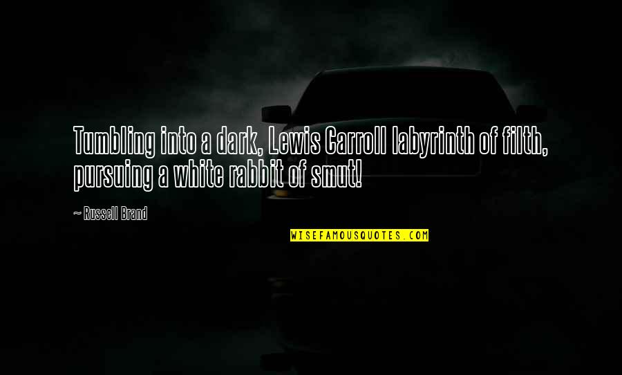 Brand Russell Quotes By Russell Brand: Tumbling into a dark, Lewis Carroll labyrinth of