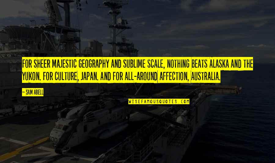 Brandalley Returns Quotes By Sam Abell: For sheer majestic geography and sublime scale, nothing Brandalley Returns Quotes By Sam Abell: For sheer majestic geography and sublime scale, nothing