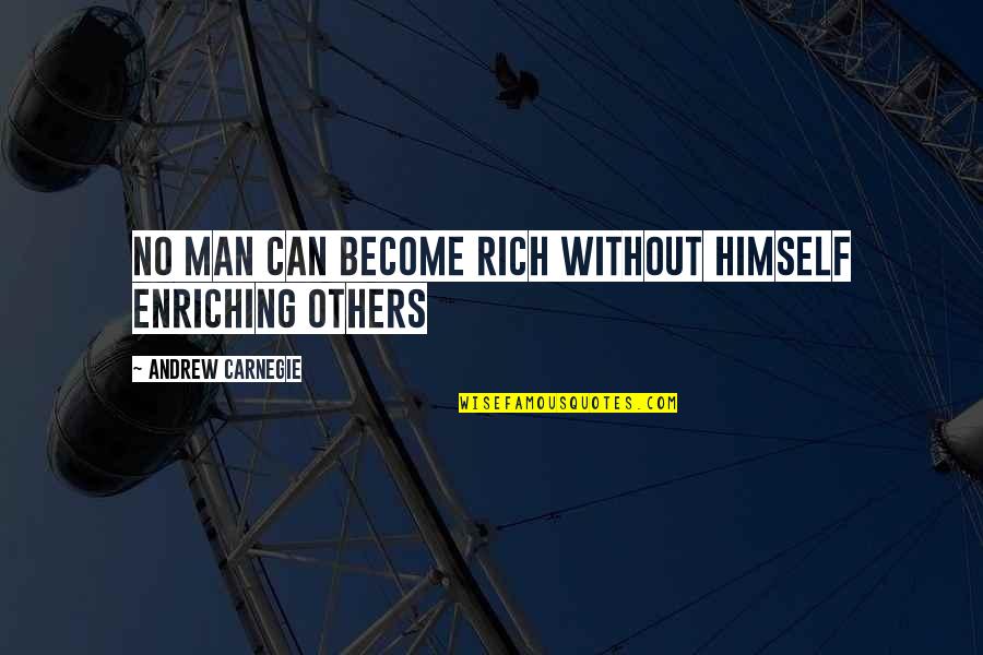 Brandanis Pizza Quotes By Andrew Carnegie: No man can become rich without himself enriching