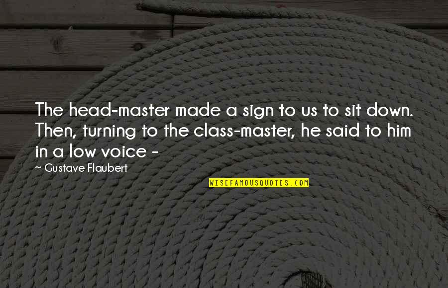 Branded Keary Taylor Quotes By Gustave Flaubert: The head-master made a sign to us to